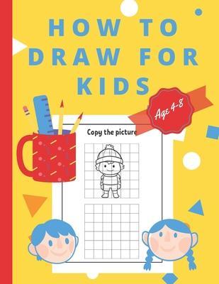How To Draw For Kids Ages 4-8: Easy And simple Activity Book for Kids to Learn to Draw - Amie Dz