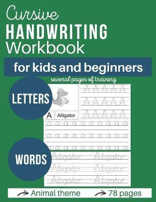 Cursive handwritting workbook for kids and beginners: Writing Practice Book - Letters, Master letters and words - Animal theme - 78 pages - Mila &. Nino