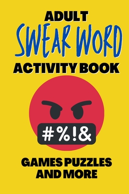 Adult Swear Word Activity Book - Games Puzzles and More: Great Stress Relief Activity Book For Adults - Lucky Life Publishing