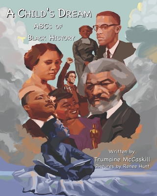 A Child's Dream: ABCs of Black History - Renee Hunt