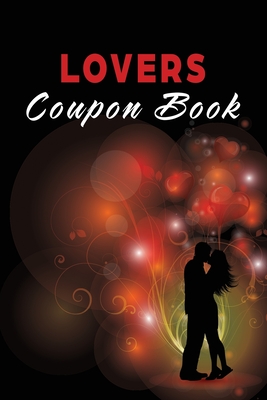 Lovers Coupon Book: Vouchers for Him or Her, Husband, Wife, Boyfriend, Girlfriend or Couples. Unique Romantic Valentines Day, Christmas or - Kreative Kontrast Designs