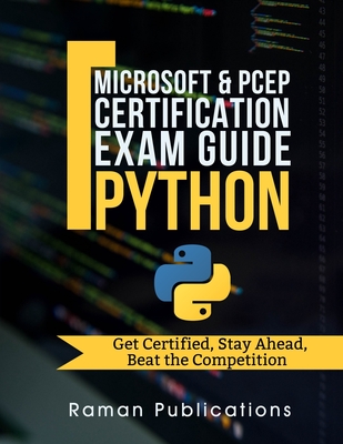 Microsoft Python Certification Exam 98-281 & PCEP - Preparation Guide: Introduction To Programming Using Python, PCEP - Certified Entry Level Python P - R. Raman