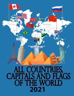 All countries, capitals and flags of the world 2021: 2020 A guide to flags from around the world, The Complete Handbook - Elm Adam