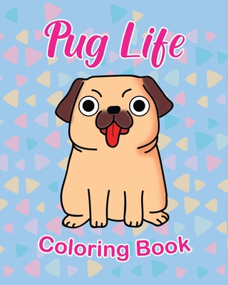 Pug Life Coloring Book: For Kids 3 - 5 years old - Make the Perfect Gift for your Child - Dog Lover - Red Mcnabe