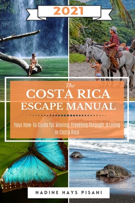 The Costa Rica Escape Manual 2021 - Nadine Hays Pisani