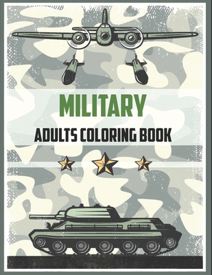 Military Adult Coloring Book: Army Books, Dover Coloring Books, (military books for Adults, Boys, kids) - Tina Publisher