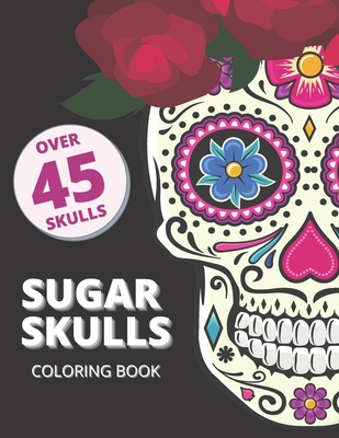 Sugar Skull Coloring Book for Adults Over 45 Skulls: Mandala Anti-Stress Skull Designs for Adults Relaxation - White Press