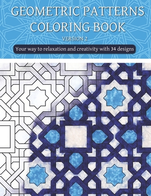 Geometric patterns coloring book (version 2): Creative geometric coloring book, geometric forms coloring book, Stress Relieving geometric patterns col - Samado Publishing