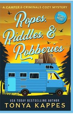 Coperta cărții 'Ropes, Riddles, & Robberies: A Camper and Criminals Cozy Mystery Book 15 - Tonya Kappes'