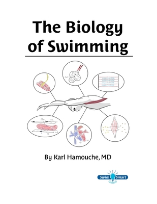 The Biology of Swimming: Everything you need to know about the Swimming Machine! - Karl Hamouche