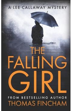 Coperta cărții 'The Falling Girl: A Private Investigator Mystery Series of Crime and Suspense - Thomas Fincham'