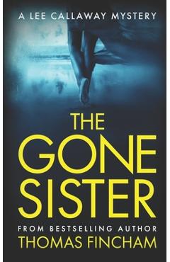 Coperta cărții 'The Gone Sister: A Private Investigator Mystery Series of Crime and Suspense - Thomas Fincham'