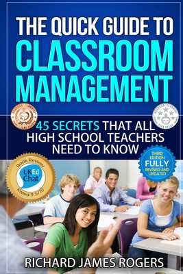 The Quick Guide to Classroom Management: 45 Secrets That All High School Teachers Need to Know - Khim Pisessith