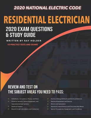 Residential Electrician 2020 Exam: Complete Study Guide Based on the 2020 National Electrical Code - Ray Holder