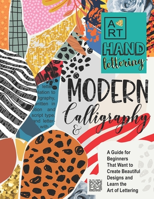 Modern Calligraphy & Hand Lettering: A Guide for Beginners That Want to Create Beautiful Designs and Learn the Art of Lettering - Schwarze Alpina Press