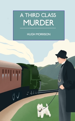 A Third Class Murder: a cozy 1930s mystery set in an English village - Hugh Morrison