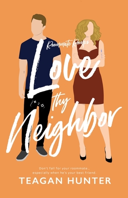 Love Thy Neighbor - Teagan Hunter