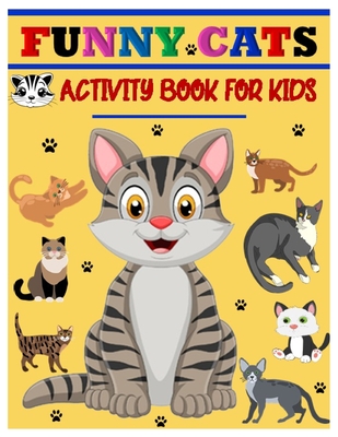 Funny Cats Activity Book for Kids: Jumbo Stocking Stuffer of Coloring, Dot-To-Dot, Mazes and Word Search for Toddlers, Preschoolers and Kindergartener - Deborah A. Lina