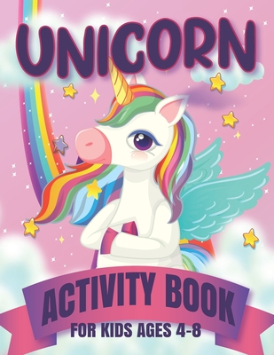 Unicorn Activity Book for Kids Ages 4-8: Activity Book for Kids Ages 4-6 3-8 3-5 6-8 - Activity Workbook Games for Learning, Coloring Pages, Dot to Do - Unicook Magical