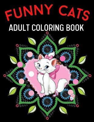 Funny Cats Adult Coloring Book: cute adult coloring books - Trendy Coloring