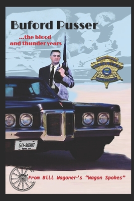 Buford Pusser: the blood and..... thunder years - Robert D. Broughton