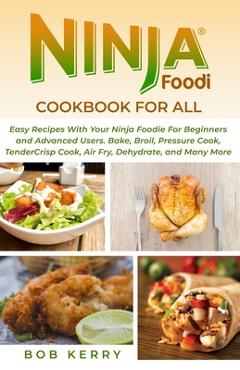 1000 NINJA FOODI COOKBOOK FOR BEGINNERS AND ADVANCED USERS: Easy &  Delicious Recipes to Air Fry, Pressure Cook, Dehydrate, and more by Barbara  Cutts, Paperback