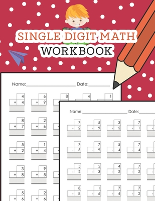 Single Digit Math Workbook: One Page A Day Math Single Digit Addition and Subtraction Problem Workbook for Prek to 1st Grade Students - Nina Noosita