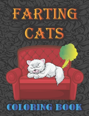 Farting Cats Coloring Book: Silly but Funny Cats Farting Coloring Book for All Ages People - Grooms-darko Publications