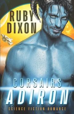 Coperta cărții 'Corsairs: Adiron: A SciFi Alien Romance - Ruby Dixon'