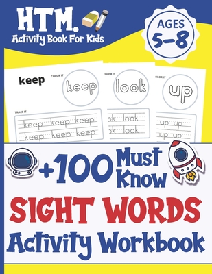 +100 Must Know Sight Words Activity Workbook: Learn, Trace & Practice The 100 Most Common High Frequency Words For Kids Learning To Write & Read. - Ag - Htm Activity Book For Kids