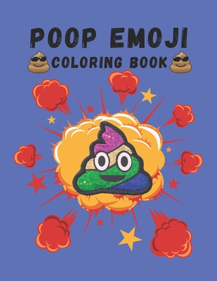 Poop Emoji Coloring Book: Mindfulness and Stress Relieving Designs of Funny Emoji Poop Coloring Pages and Silly Activities! - Alfred Colon