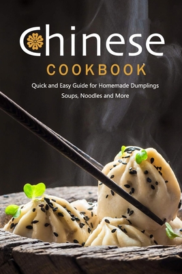 Chinese Cookbook: Quick and Easy Guide for Homemade Dumplings, Soups, Noodles and More: Chinese Recipes - Peggy Allport