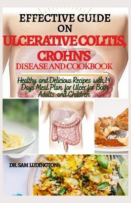 Effective Guide on Ulcerative Colitis, Crohn's Disease and Cookbook: Healthy and Recipes with 14 days meal plan for ulcer for both adults and children - Sam Ludington