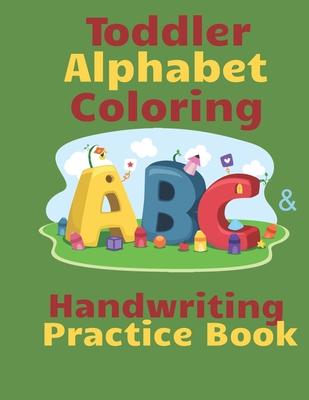 Toddler Alphabet Coloring & Handwriting Practice Book: Kid Writing Notebook, ABC Handwriting Workbook, Ages 3-5 Write, Color Draw & Learn My ABC, Pres - Immanuel Blessings