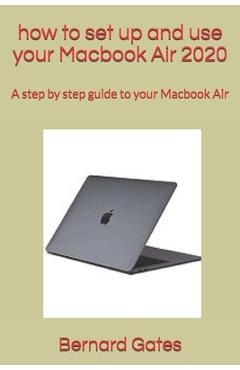 Coperta cărții 'how to set up and use your Macbook Air 2020: A step by step guide to your Macbook Air - Bernard Gates'