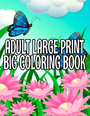 Coperta cărții 'Adult Large Print Big Coloring Book - Mindful Art Coloring Books'
