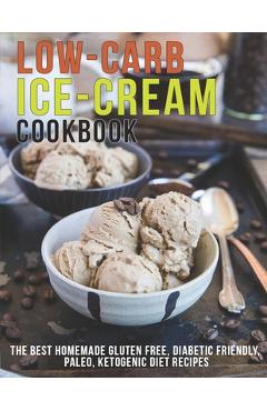 Poza produsului Low-Carb Ice-Cream Cookbook: The Best Homemade Gluten Free, Diabetic Friendly, Paleo, Ketogenic Diet Recipes - Andy Sutton