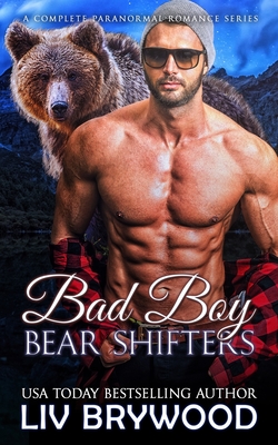 Bad Boy Bear Shifters: A Complete Paranormal Romance Series - Liv Brywood