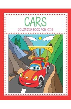 Coperta cărții 'Cars Coloring Book For Kids: Fun Children's Coloring Book for Toddlers & Kids Ages 2-4 and 4-8, with 50 Pages to Color'