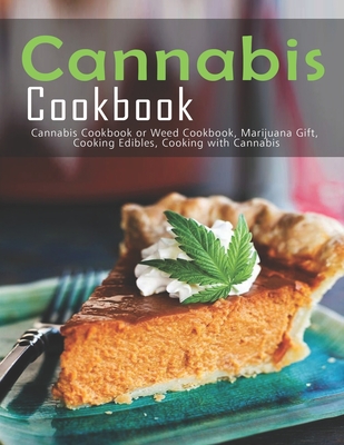 Cannabis Cookbook: Cannabis Cookbook or Weed Cookbook, Marijuana Gift, Cooking Edibles, Cooking with Cannabis - Andy Sutton