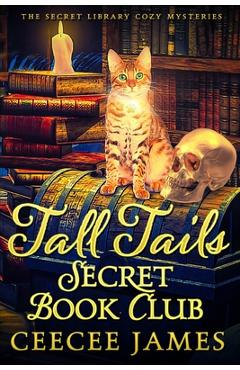 Coperta cărții 'Tall Tails Secret Book Club: The Secret Library Cozy Mysteries - Ceecee James'