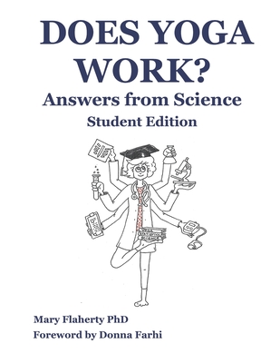 Does Yoga Work? Answers from Science: Student Edition - Donna Farhi