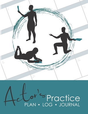 Actor's Practice Plan, Log, and Journal: A Planner for Actors in Training - Nancy Bos