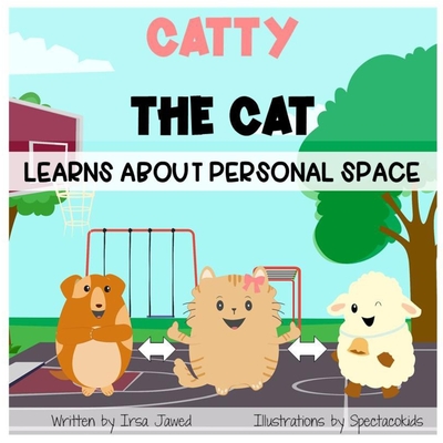 Catty The Cat learns about personal space: A social story for teaching kids toddlers and kindergarten about personal space, understanding social rules - Spectacokids Inc