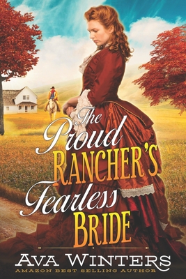 The Proud Rancher's Fearless Bride: A Western Historical Romance Book - Ava Winters