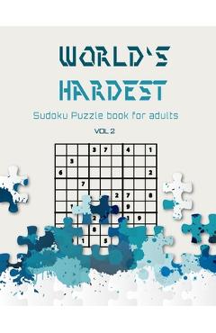 Coperta cărții 'World's hardest Sudoku puzzle book for adults vol 2: A Challenging Sudoku book for Advanced Solvers a fun way to'