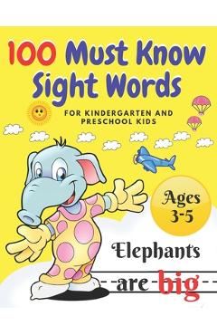 Coperta cărții '100 Must Know Sight Words: For Kindergarten and Preschool Kids Learning to Write and Read Ages 3-5 prescholer Workbook'