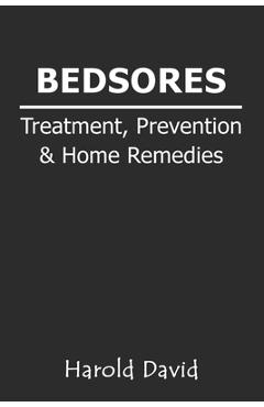 Poza produsului Bedsores Treatment, Prevention & Home Remedies: How To Treat Bed sores, Pressure Ulcers, Pressure Sores or Decubitus Ulcers - Cause, Stages - Home Rem - Harold David