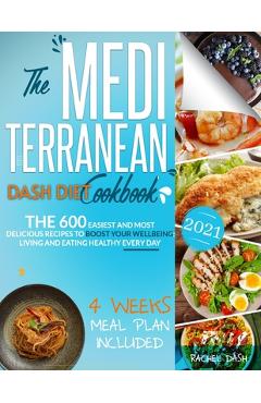 Coperta cărții 'The Mediterranean Dash Diet Cookbook: The 600 Easiest and Most Delicious Recipes to Boost your Wellbeing: Living and'