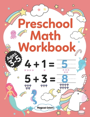 Preschool Math Workbook: Kindergarten Math Activity Workbook For Kids Ages 3-5 And Up, Preschool Activity Book With Numbers And Basic Math, Num - Magical Colors